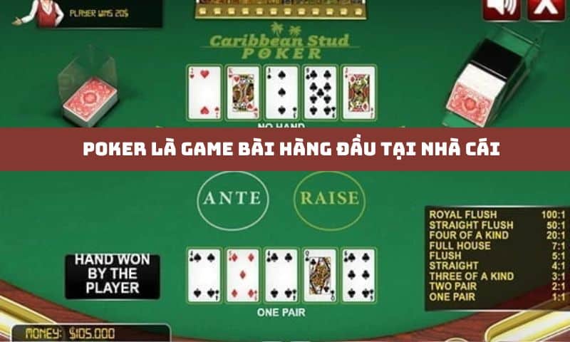 Poker là game bài hàng đầu không thể không tham gia