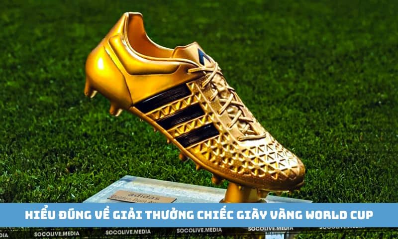 Giải thưởng chiếc giày vàng World Cup là gì?